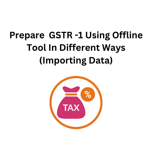 60.Prepare  GSTR -1 Using Offline Tool In Different Ways(Importing Data)